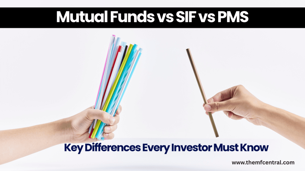Mutual Funds vs SIF vs PMS