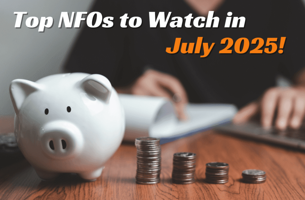 Top NFOs to Watch in July 2025